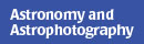 Astronomy and Astrophotography