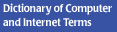 Dictionary of Computer and Internet Terms