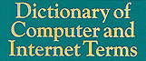 Dictionary of Computer and Internet Terms