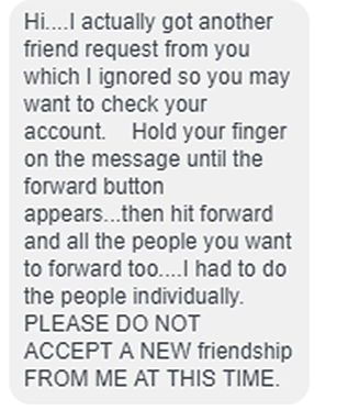 Hi...I actually got another friend request from you yesterday...which I ignored
so you may want to check your account. Hold your finger on the message until the
forward button appears...then hit forward and all the people you want to forward too...I
had to do the people individually.  Good Luck!